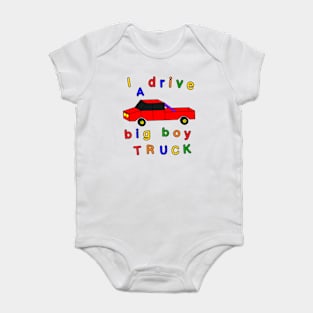 I drive a big boy truck Baby Bodysuit